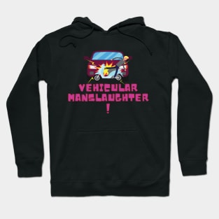 Vehicular manslaughter Hoodie